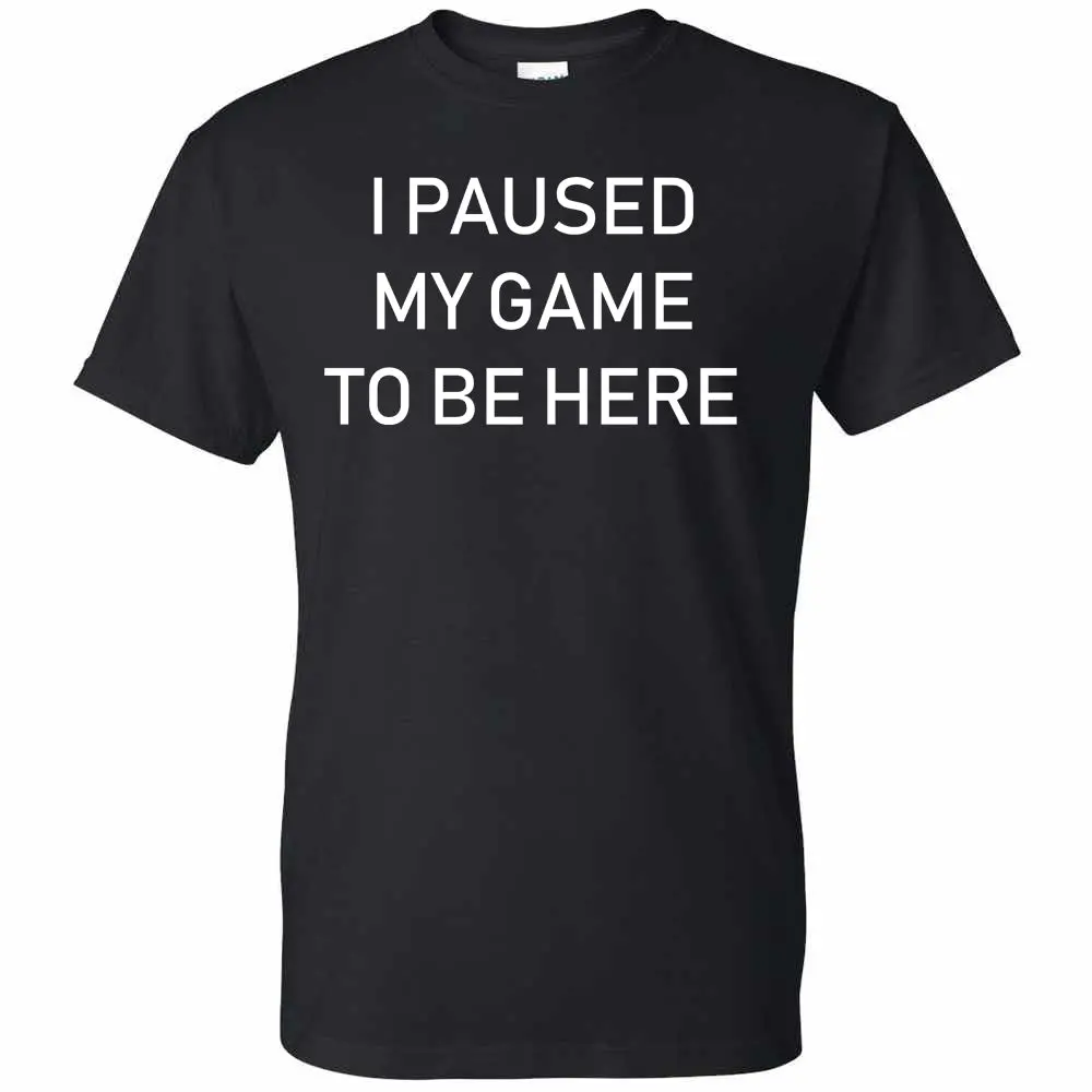 Men's Short Sleeve Graphic T-Shirt | I Paused My Game To Be Here 1